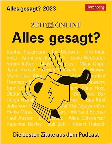 DIE ZEIT Alles gesagt? Tagesabreißkalender 2023. Tischkalender mit den besten Zitaten aus dem Podcast. Tageskalender für Alles gesagt? Fans. ... Die besten Zitate aus dem Podcast