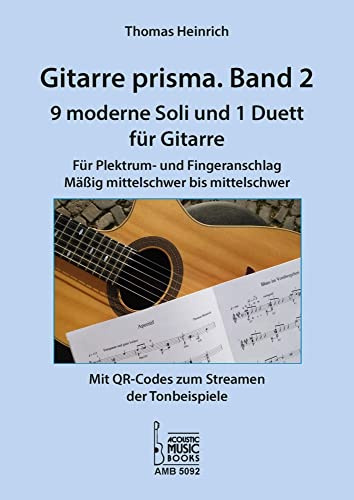 Gitarre prisma. Band 2.: 9 moderne Soli und 1 Duett für Gitarre. Für Plektrum- und Fingeranschlag. Mäßig mittelschwer bis mittelschwer. Mit QR-Codes zum Streamen der Tonbeispiele
