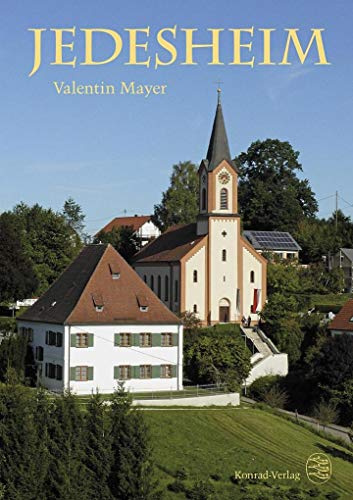 Jedesheim. Ein persönliches Geschichtsbuch: Alles mir Bekannte über die Heimatgeschichte Jedesheims und das Leben in früheren Jahrhunderten. Neu zusammengestellt in meinem 99. Lebensjahr