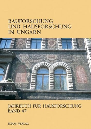 Jahrbuch für Hausforschung / Bauforschung und Hausforschung in Ungarn