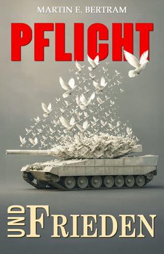 Pflicht und Frieden!: Gedanken über Krieg und Frieden in der Zeitenwende