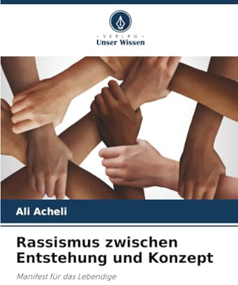 Rassismus zwischen Entstehung und Konzept: Manifest für das Lebendige