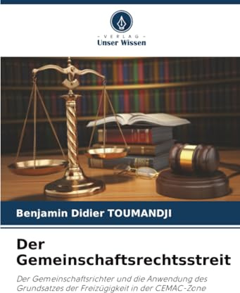 Der Gemeinschaftsrechtsstreit: Der Gemeinschaftsrichter und die Anwendung des Grundsatzes der Freizügigkeit in der CEMAC-Zone