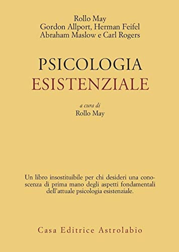 Existenzielle Psychologie. Aufsätze von G. Allport, H. Feifel, A. Maslow, C. Rogers (Psiche e coscienza)
