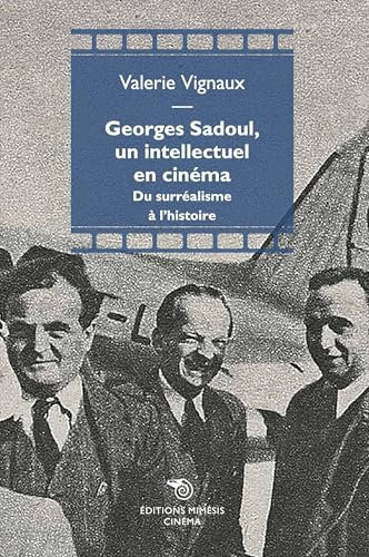 Georges Sadoul, un intellectuel en cinema. Du surréalisme à l'histoire (Cinéma)