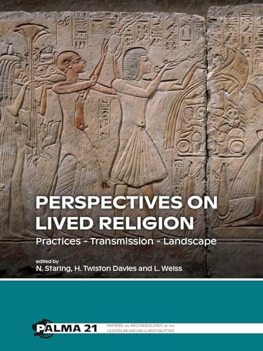 Perspectives on Lived Religion: Practices - Transmission - Landscape (Papers on Archaeology of the Leiden Museum of Antiquities, 21, Band 21)