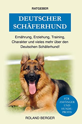 Deutscher Schäferhund: Training, Ernährung, Erziehung, Charakter und einiges mehr über den Schäferhund