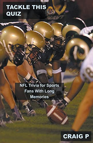 Tackle This Quiz: NFL Trivia for Sports Fans With Long Memories (Football Quiz Trivia, Band 4)