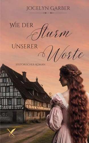 Wie der Sturm unserer Worte: Historischer Liebesroman