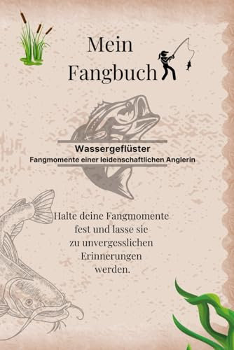 Wassergeflüster: Fangmomente einer leidenschaftlichen Anglerin