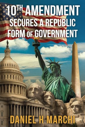 10th Amendment: Secures a Republic Form of Government