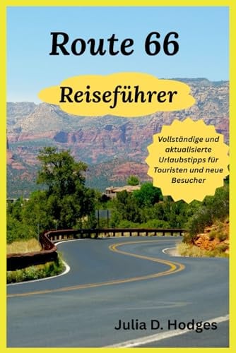 Route 66 Reiseführer: Vollständige und aktualisierte Urlaubstipps für Touristen und neue Besucher