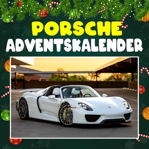Porsche adventskalender: Mit 24 Bildern und faszinierenden Fakten über Porsche, seine legendären Sportwagen und die Ingenieurskunst, die Geschwindigkeit und Eleganz vereint