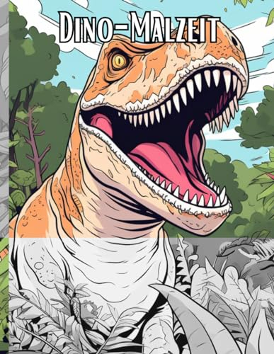 Dino-Malzeit: Dino-Ausmalbuch ab 6 -Tolles Dinosaurier-Malbuch für Kinder (+80 Dino-Motive Zum Ausmalen)