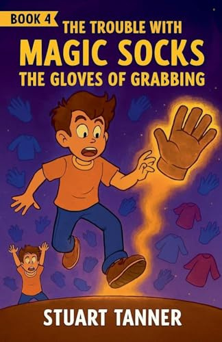 The Gloves of Grabbing (The Trouble with Magic Socks, Band 4)