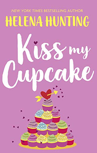 Kiss My Cupcake: a delicious romcom from the bestselling author of Meet Cute