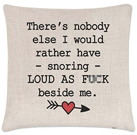 Gift Base There's Nobody Else I Would Rather Have Snoring Loud As F-ck Beside Me Kissenbezug