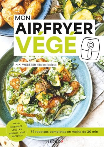 Mon Airfryer végé: 72 recettes complètes en moins de 30 min