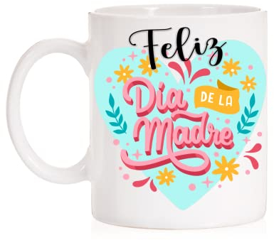 Taza feliz dia de la madre. Regalo para las mamas, abuelas, titas, hermanas que son madres.