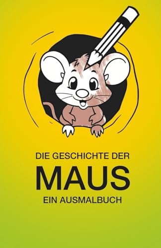 Die Geschichte der Maus: Ein Ausmalbuch (Die Waldtiere - Malbücher für unsere kleinen, Band 1)