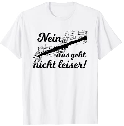 Nein Das Geht Nicht Leiser! Oboist Holzblasinstrument Oboe T-Shirt