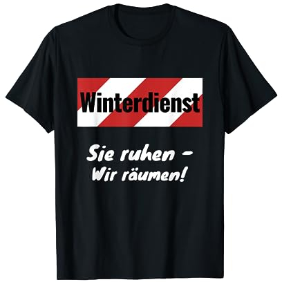 Winterdienst - Sie ruhen, wir räumen! Schnee Schneeball Eis T-Shirt