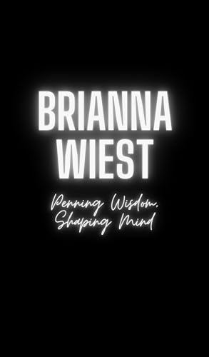 Brianna Wiest : Penning Wisdom, Shaping Mind (English Edition)