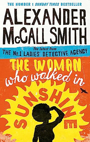 The Woman Who Walked in Sunshine: Mma Ramotswe 16 (No. 1 Ladies' Detective Agency)