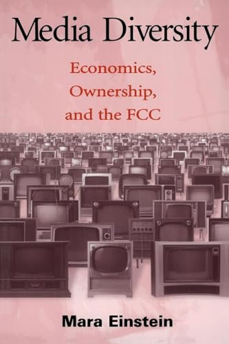 Media Diversity: Economics, Ownership, and the Fcc (Routledge Communication Series) (LEA's Communication Series)