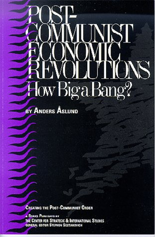 Post-Communist Economic Revolutions: How Big a Bang? (SIGNIFICANT ISSUES SERIES)