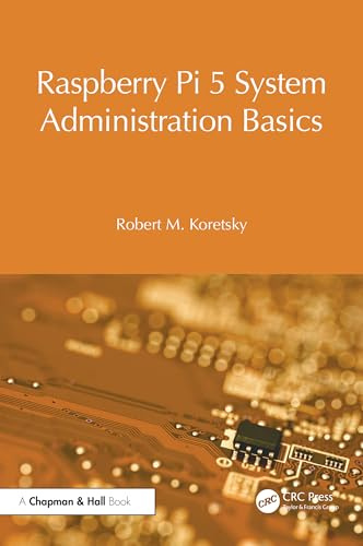 Raspberry Pi 5 System Administration Basics (Raspberry Pi OS System Administration With Systemd)