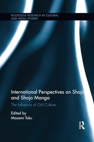 International Perspectives on Shojo and Shojo Manga: The Influence of Girl Culture (Routledge Research in Cultural and Media Studies, 33, Band 33)