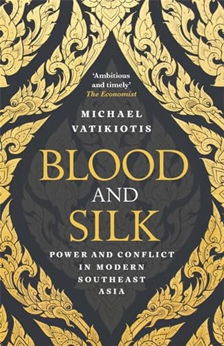 Blood and Silk: Power and Conflict in Modern Southeast Asia