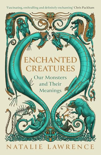 Enchanted Creatures: Our Monsters and Their Meanings