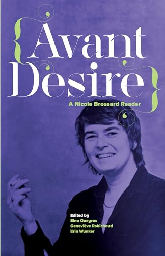 Avant Desire: A Nicole Brossard Reader: A Nicole Brossard Reader