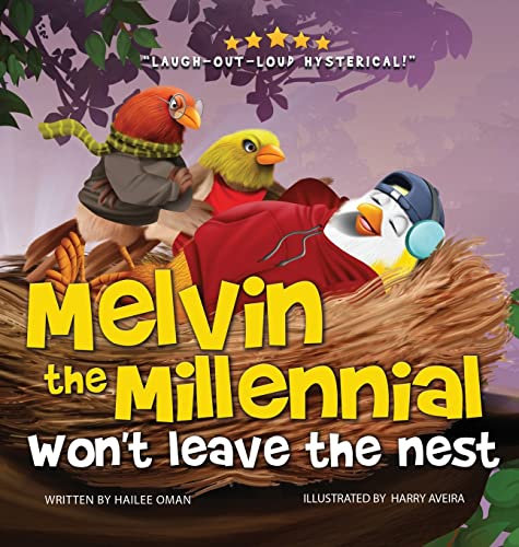 Melvin the Millennial Won't Leave the Nest! (A hilarious feathered 'tail' for parents to kindly say MOVE OUT!) (Millennials, Band 1)