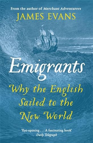 Emigrants: Why the English Sailed to the New World
