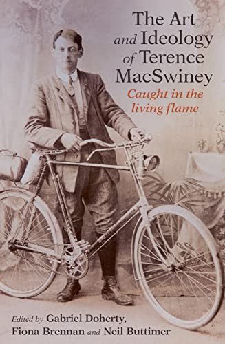 The Art and Ideology of Terence MacSwiney: Caught in the living flame