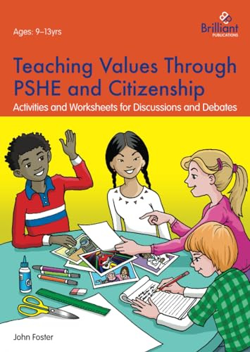 Teaching Values through PSHE and Citizenship: Activities and Worksheets for Discussions and Debates