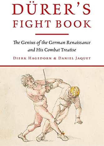 Drer's Fight Book: The Genius of the German Renaissance and His Combat Treatise