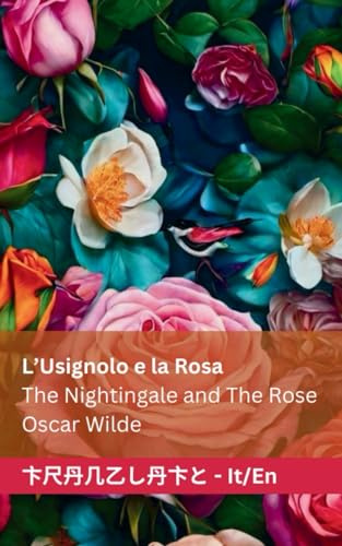 L'Usignolo e la Rosa / The Nightingale and The Rose: Tranzlaty Italiano English