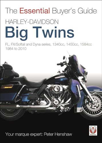 Harley-Davidson Big Twins: FL, FX/Softail and Dyna series. 1340cc, 1450cc, 1584cc. 1984-2010 (Essential Buyer's Guide)