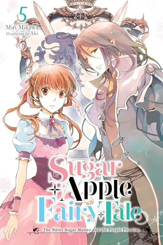 Sugar Apple Fairy Tale, Vol. 5 (light novel): The Silver Sugar Master and the Purple Promise (Volume 5)