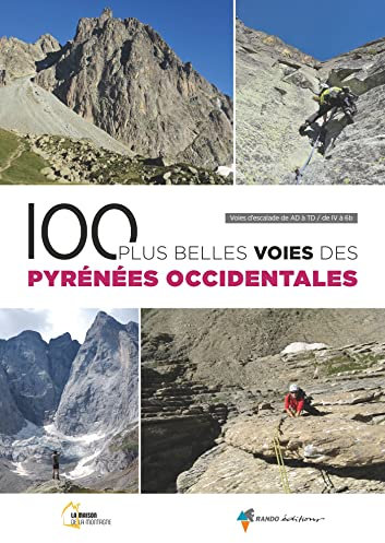 100 plus belles voies des Pyrénées occidentales: Voies d'escalade de F à TD / de 4 à 6b