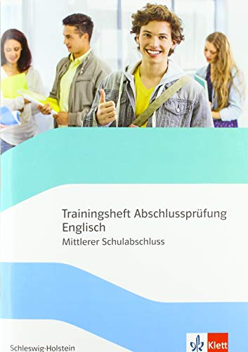 Trainingsheft Abschlussprüfung Englisch. Mittlerer Schulabschluss Schleswig-Holstein: mit Audios Klasse 10