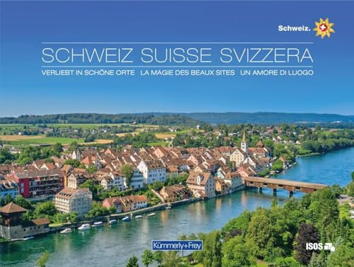 Bildband Schweiz, Verliebt in schöne Orte: 50 ausgewählten Orte entlang der Grand Tour of Switzerland (Kümmerly+Frey Freizeitbuch)