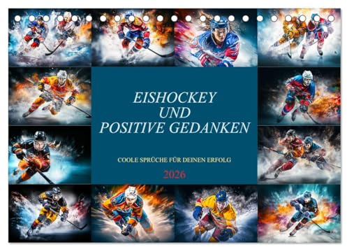 Eishockey und positive Gedanken (Tischkalender 2026 DIN A5 quer), CALVENDO Monatskalender: Monat für Monat inspirierende Eishockeymomente und motivierende Gedanken. (CALVENDO Sport)