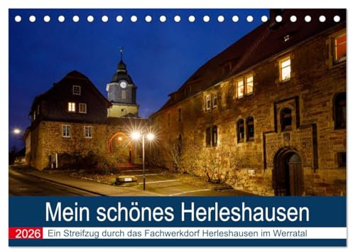 Mein schönes Herleshausen (Tischkalender 2026 DIN A5 quer), CALVENDO Monatskalender: Ein Streifzug durch das schöne Fachwerkdorf Herleshausen im Werratal (CALVENDO Orte)