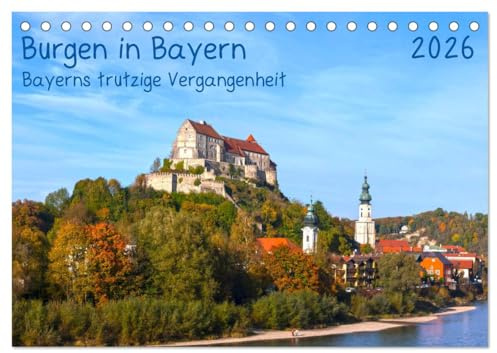 Burgen in Bayern Bayerns trutzige Vergangenheit (Tischkalender 2026 DIN A5 quer), CALVENDO Monatskalender: Ritterliche Baudenkmäler aus dem mittelalterlichen Bayern (CALVENDO Orte)