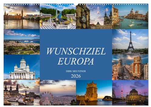 Wunschziel Europa (Wandkalender 2026 DIN A2 quer), CALVENDO Monatskalender: Eine fotografische Entdeckungsreise durch europäische Städte (CALVENDO Orte)